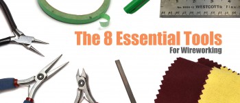 The 8 Essential Tools for Wireworking - Episode 2 - The Tao of Wire