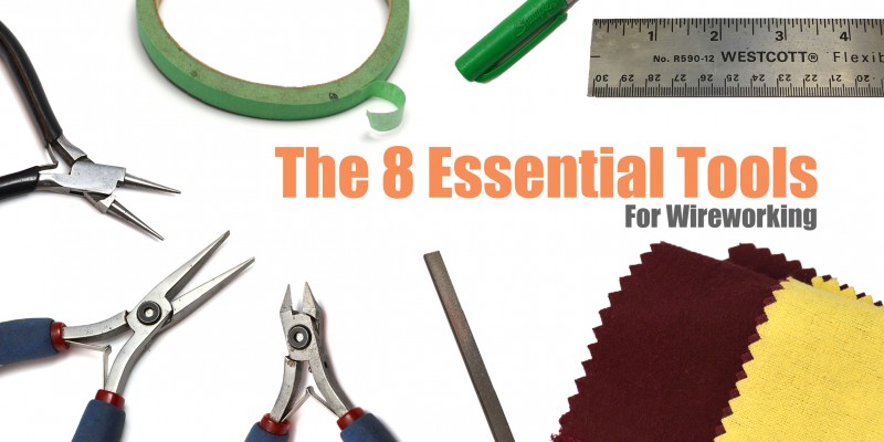 The 8 Essential Tools for Wireworking - Episode 2 - The Tao of Wire