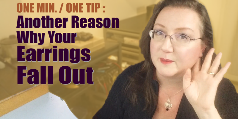 Another Reason Why Your Earrings Fall Out - 1 Minute 1 Tip at thetaoofwire.com