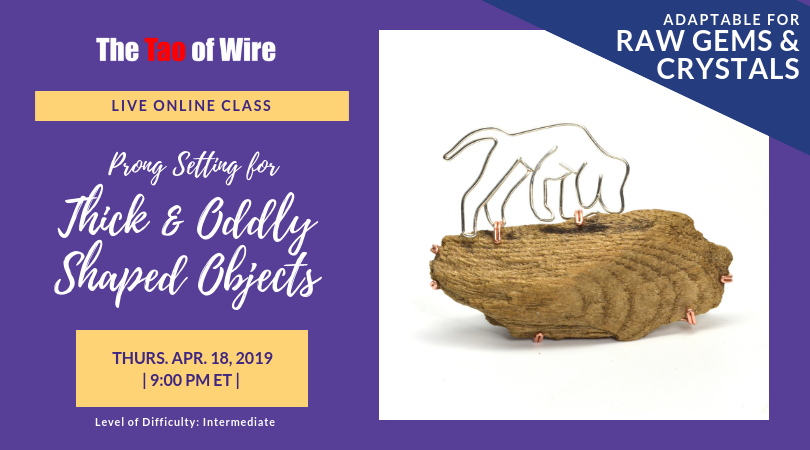Learn to create a setting for a thick or odd shaped stone. Live Online Class April 18, 2019. Click for more info!
